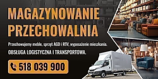 MAGAZYNOWANIE PRZECHOWALNIA Przechowujemy meble, sprzęt 