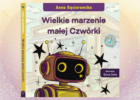 Elblążanka debiutuje książką dla dzieci. Historia małego robota o wielkim marzeniu