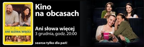 Ani słowa więcej w Kinie na obcasach