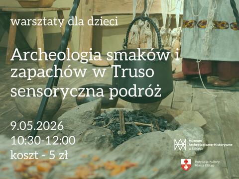 „Archeologia smaków i zapachów w Truso - sensoryczna podróż