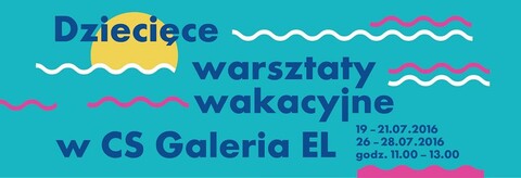 Dziecięce warsztaty wakacyjne w Galerii EL