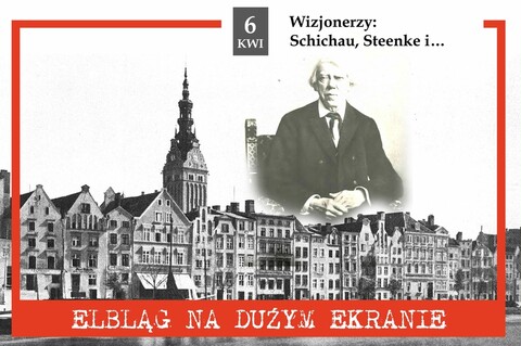 Elbląg na dużym ekranie - „Wizjonerzy – Schichau, Steenke i…”