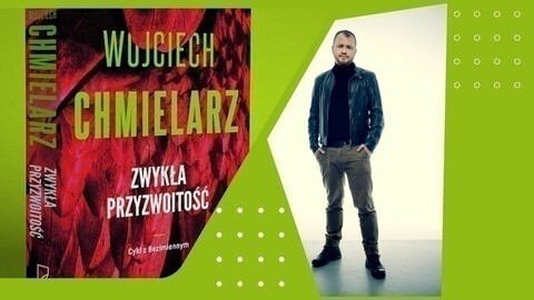 Jak się pisze bestsellery? Spotkanie z Wojciechem Chmielarzem
