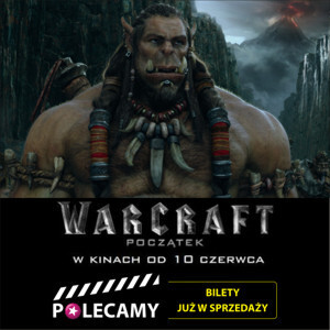 Już dziś kup bilety na „Warcraft: Początek”!