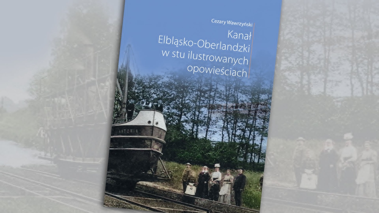 Kanał Elbląsko-Oberlandzki w stu ilustrowanych opowieściach