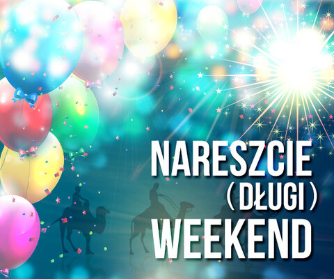 Nareszcie weekend! Sylwester, Nowy Rok, Trzech Króli i... Boże Narodzenie