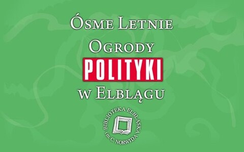 Ósme Letnie Ogrody „Polityki” w Elblągu