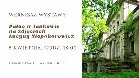 Pałac w Jankowie na zdjęciach Lucyny Niepokorowicz