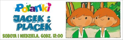 Poranki z „Jackiem i Plackiem”