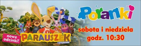 Poranki z „Parauszkiem i przyjaciółmi”
