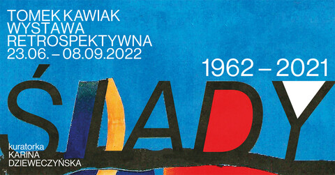 Ślady 1961-2021. Wystawa retrospektywna | Tomek Kawiak