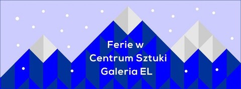 Spędź ferie w Galerii EL