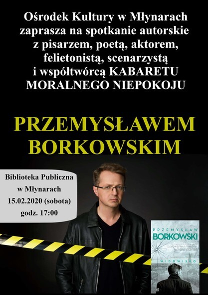 Spotkanie z Przemysławem Borkowskim w Młynarach
