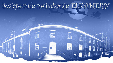 Świątecznie zwiedzanie Elkamery