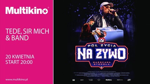 Tede & Sir Mich „Pół Życia Na Żywo” w Multikinie