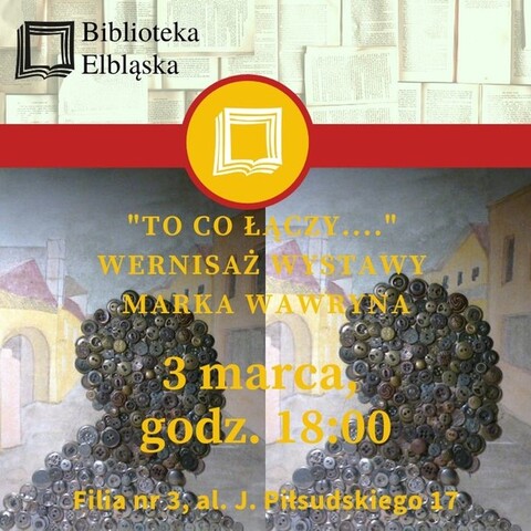 „To, co łączy” – wernisaż wystawy prac Marka Wawryna