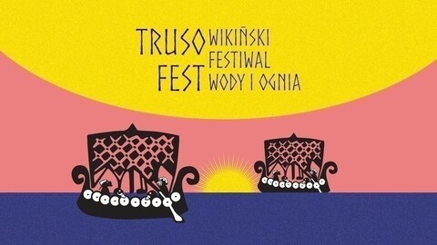 Truso Fest, czyli wikiński festiwal wody i ognia