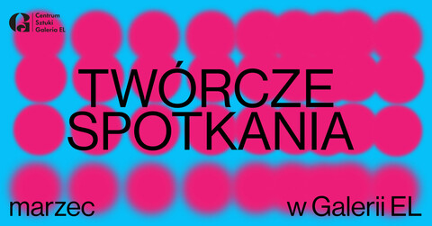 Twórcze spotkania w Galerii EL