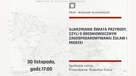 Ujarzmianie świata przyrody, czyli o średniowiecznym zagospodarowywaniu Żuław i Mierzei 