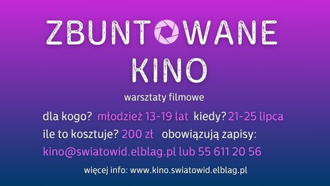 Warsztaty filmowe dla młodzieży pn. „Zbuntowane kino”