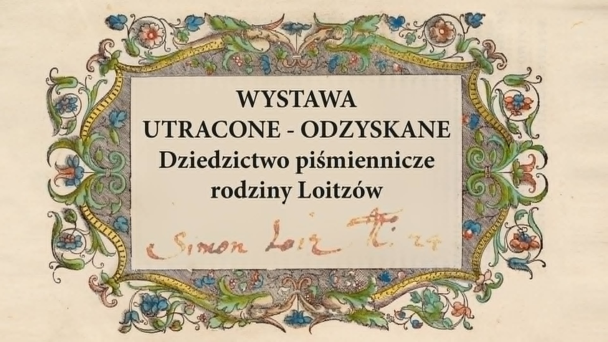 Wernisaż wystawy „Utracone – odzyskane. Dziedzictwo piśmiennicze rodziny Loitzów”