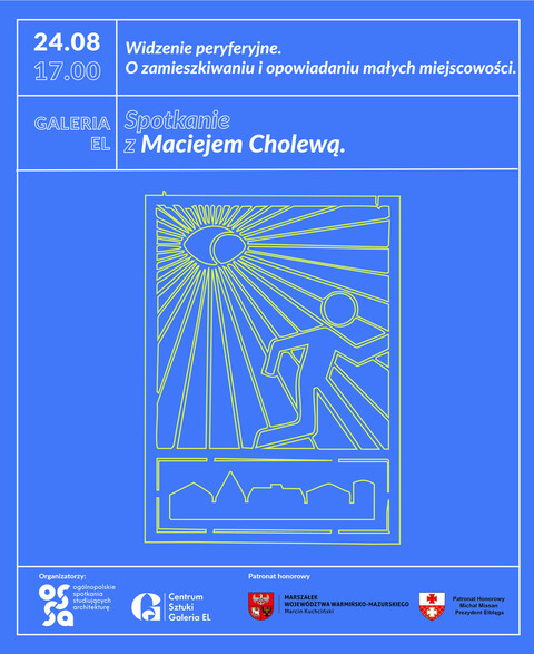 Widzenie peryferyjne. O zamieszkiwaniu i opowiadaniu małych miejscowości – spotkanie z Maciejem Cholewą.
