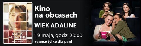 „Wiek Adaline” w cyklu „Kino na Obcasach”