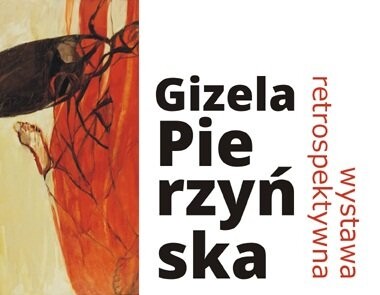 Wystawa retrospektywna Gizeli Pierzyńskiej-Bossak